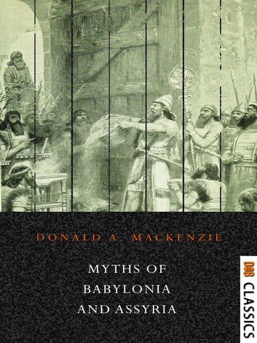 Title details for Myths of Babylonia and Assyria by Donald A. Mackenzie - Available